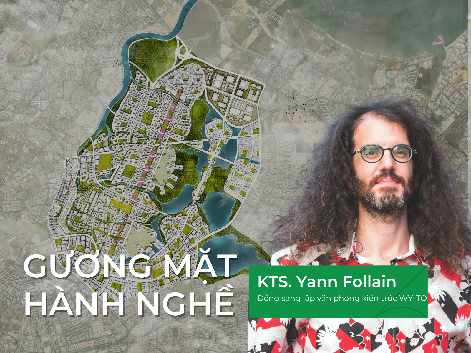 KTS Yann Follain (WY - TO): Kiến trúc sư cần trở thành những “tác nhân thay đổi